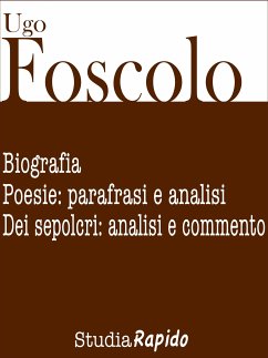 Ugo Foscolo. Biografia e poesie: parafrasi e analisi (eBook, ePUB) - Rapido, Studia