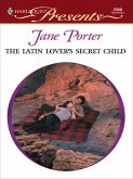 The Latin Lover's Secret Child (eBook, ePUB) The Latin Lover's Secret Child (eBook, ePUB)