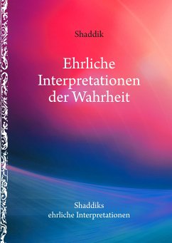 Ehrliche Interpretationen der Wahrheit (eBook, ePUB) - Shaddik