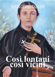 Così lontani così vicini (eBook, ePUB) - Gemma Galgani, Santa