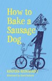 How to Bake a Sausage Dog (eBook, ePUB)