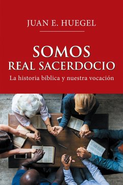 Somos Real Sacerdocio (eBook, ePUB) - Huegel, Juan E.