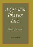 A Quaker Prayer Life (eBook, ePUB)