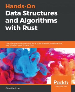 Hands-On Data Structures and Algorithms with Rust (eBook, ePUB) - Matzinger, Claus