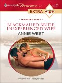 Blackmailed Bride, Inexperienced Wife (eBook, ePUB) Blackmailed Bride, Inexperienced Wife (eBook, ePUB)