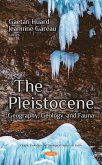The Pleistocene: Geography, Geology, and Fauna (eBook, PDF) The Pleistocene: Geography, Geology, and Fauna (eBook, PDF)
