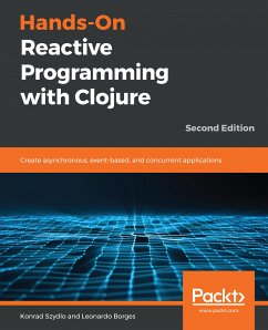 Hands-On Reactive Programming with Clojure (eBook, ePUB) - Szydlo, Konrad; Borges, Leonardo