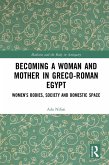 Becoming a Woman and Mother in Greco-Roman Egypt (eBook, PDF)