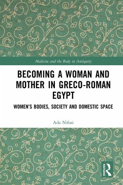 Becoming a Woman and Mother in Greco-Roman Egypt (eBook, PDF) - Nifosi, Ada