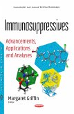 Immunosuppressives: Advancements, Applications and Analyses (eBook, PDF) Immunosuppressives: Advancements, Applications and Analyses (eBook, PDF)