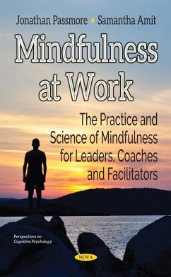 Mindfulness at Work: The Practice and Science of Mindfulness for Leaders, Coaches and Facilitators (eBook, PDF)