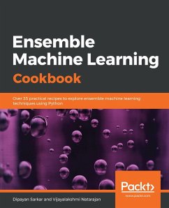 Ensemble Machine Learning Cookbook (eBook, ePUB) - Dipayan Sarkar, Sarkar