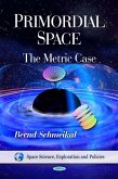 Primordial Space - The Metric Case (eBook, PDF) Primordial Space - The Metric Case (eBook, PDF)