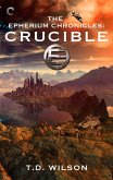 The Epherium Chronicles: Crucible (eBook, ePUB)