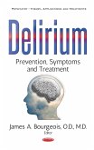 Delirium: Prevention, Symptoms and Treatment (eBook, PDF) Delirium: Prevention, Symptoms and Treatment (eBook, PDF)