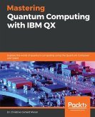 Mastering Quantum Computing with IBM QX (eBook, ePUB)