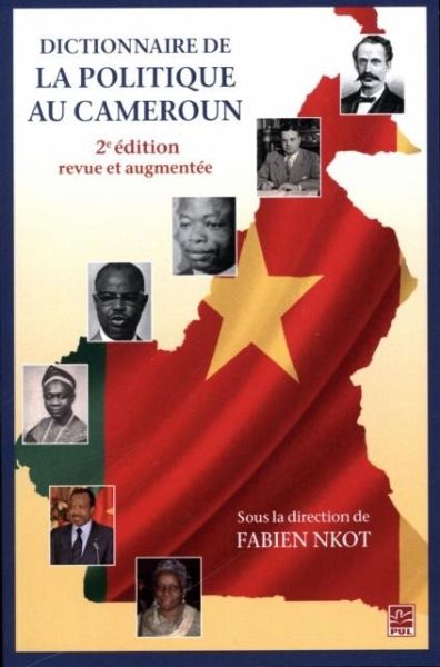 Dictionnaire de la politique au Cameroun 2e edition (eBook, PDF) Dictionnaire de la politique au Cameroun 2e edition (eBook, PDF)