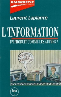 Information, un produit comme les autres (eBook, PDF) - Laurent Laplante, Laurent Laplante