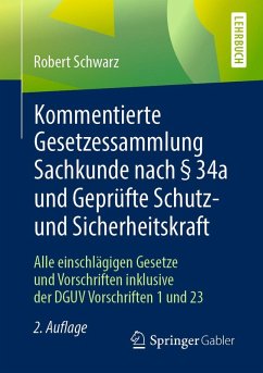 Kommentierte Gesetzessammlung Sachkunde nach § 34a und Geprüfte Schutz- und Sicherheitskraft (eBook, PDF) - Schwarz, Robert