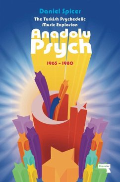 The Turkish Psychedelic Explosion (eBook, ePUB) - Spicer, Daniel