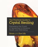 The Practical Guide to Crystal Healing (eBook, ePUB)