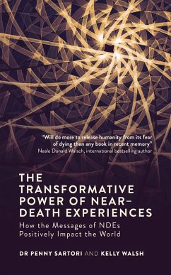 The Transformative Power of Near-Death Experiences (eBook, ePUB) - Sartori, Penny; Walsh, Kelly