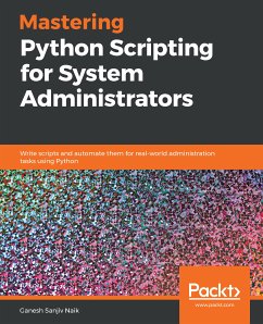 Mastering Python Scripting for System Administrators (eBook, ePUB) - Naik, Ganesh Sanjiv