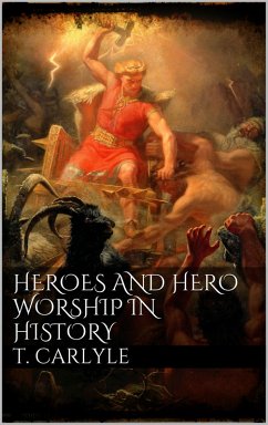 Heroes and Hero-Worship in History (eBook, ePUB)