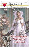 A Groom Worth Waiting For (eBook, ePUB) A Groom Worth Waiting For (eBook, ePUB)