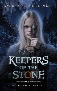 Exiled: Keepers of the Stone Book Two (eBook, ePUB) - Clement, Andrew Anzur