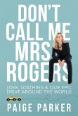 Don't Call Me Mrs Rogers: Love Loathing and Our Epic Drive Around the World (eBook, ePUB)