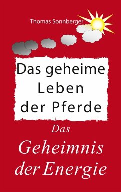 Das geheime Leben der Pferde (eBook, ePUB) - Sonnberger, Thomas