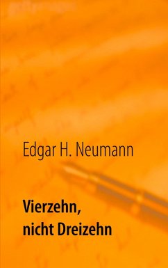 Vierzehn, nicht Dreizehn (eBook, ePUB) - Neumann, Edgar Helmut