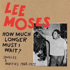 How Much Longer Must I Wait? Singles & Rarities 19 - Moses,Lee