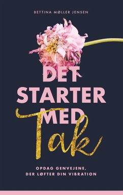 Det starter med Tak (eBook, ePUB) - Jensen, Bettina Møller