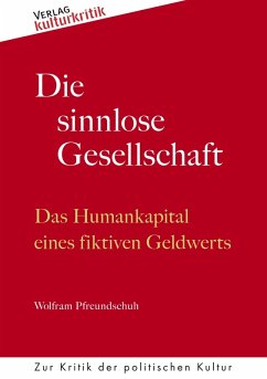 Die sinnlose Gesellschaft (eBook, ePUB) - Pfreundschuh, Wolfram