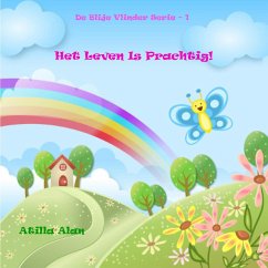 Het Leven Is Prachtig! (De Blije Vlinder, #1) (eBook, ePUB) - Alan, Atilla