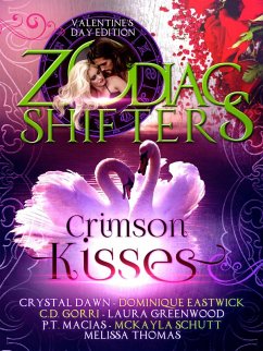Crimson Kisses: A Zodiac Shifters Paranormal Romance Anthology (eBook, ePUB) - Shifters, Zodiac; Thomas, Melissa; Dawn, Crystal; Eastwick, Dominique; Macias, P. T.; Gorri, C. D.; Greenwood, Laura; Schutt, McKayla