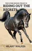 Riding Out the Regrets (The Father Michael Trilogy, #2) (eBook, ePUB)