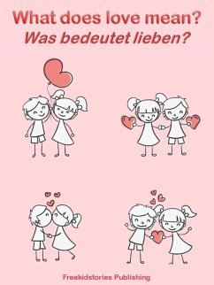 Was bedeutet lieben? - What Does Love Mean? (eBook, ePUB) - Publishing, Freekidstories