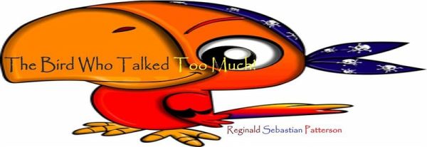 The Bird Who Talked Too Much (eBook, ePUB) The Bird Who Talked Too Much (eBook, ePUB)