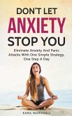 Don't Let Anxiety Stop You: Eliminate Anxiety And Panic Attacks With One Simple Strategy, One Step A Day (eBook, ePUB)