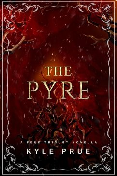 The Pyre (Feud Trilogy) (eBook, ePUB) - Prue, Kyle