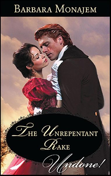 The Unrepentant Rake (eBook, ePUB) The Unrepentant Rake (eBook, ePUB)
