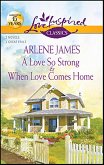 A Love So Strong & When Love Comes Home (eBook, ePUB) A Love So Strong & When Love Comes Home (eBook, ePUB)
