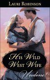 His Wild West Wife (eBook, ePUB) His Wild West Wife (eBook, ePUB)