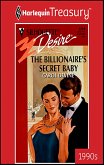 THE BILLIONAIRE'S SECRET BABY (eBook, ePUB) THE BILLIONAIRE'S SECRET BABY (eBook, ePUB)