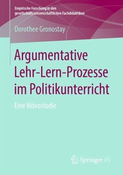 Argumentative Lehr-Lern-Prozesse im Politikunterricht - Gronostay, Dorothee