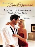 A Kiss To Remember (eBook, ePUB) A Kiss To Remember (eBook, ePUB)
