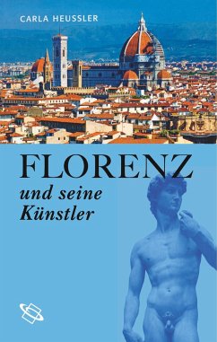 Florenz und seine Künstler - Heussler, Carla